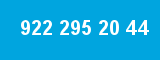922 295 20 44 922 295 20 44